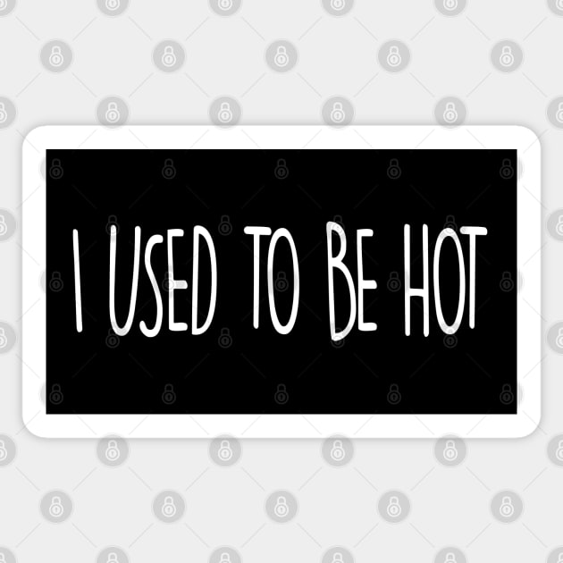 I USED TO BE HOT Sticker by SandraKC